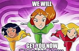 Image result for Totally Spies Meme