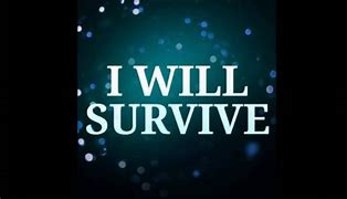 Image result for A Pic of I Will Survive