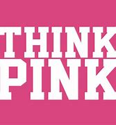 Image result for Think Pink Sign