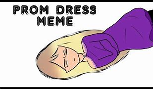 Image result for Prom Dress Meme