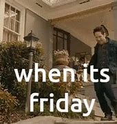 Image result for Friday Memes Funny Work