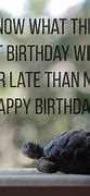 Image result for Belated Birthday Sentiments