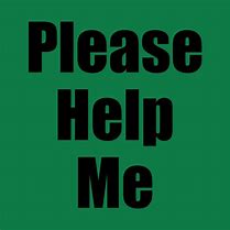 Image result for Please Help Me Sign