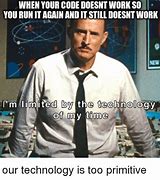 Image result for When Technology Doesn't Work Meme