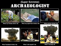 Image result for Archaeologist Meme