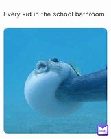 Image result for School Bathroom Memes