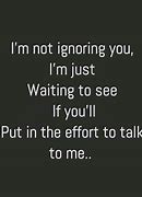 Image result for I'm Not Ignoring You Quotes