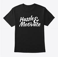 Image result for Hussle & Motivate Quote Shirt