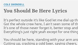 Image result for You Should Be Here Lyrics