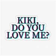 Image result for Kiki Do You Love Me Meme