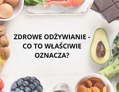 Image result for co_to_za_zdrowe_odżywianie