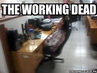 Image result for The Working Dead Meme