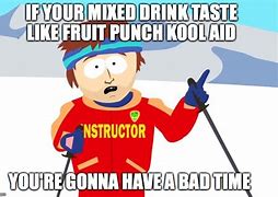 Image result for Fruit Punch Kool-Aid Meme