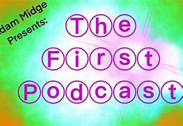Image result for First Podcast