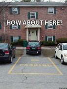 Image result for No-Parking Meme