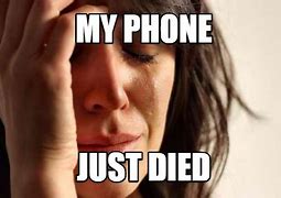 Image result for Phone Died Meme