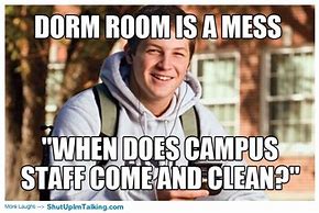 Image result for College Dorm Meme