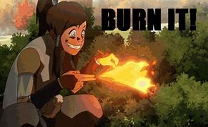 Image result for Burn It with Fire Meme