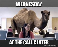 Image result for Wednesday Call Center Meme