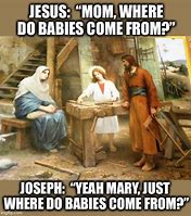 Image result for Jesus Meme Mary