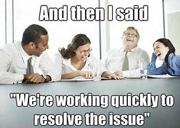 Image result for Business System Support Meme