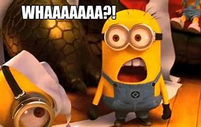 Image result for Minions Whaaat Meme