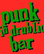 Image result for Punk in Drublic Abbotsford