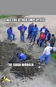 Image result for One Shovel Multiple Workers Meme