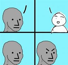 Image result for Angry NPC Meme Template
