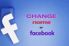 Image result for Can You Change Your Facebook Name