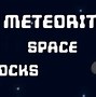 Image result for Meteroid Asteroid/Comet Difference