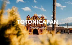 Image result for Totonicapan