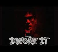 Image result for Ignore It Movie