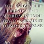 Image result for Amazing Friend Quotes
