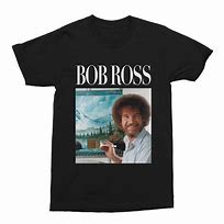 Image result for Funny Bob Ross Shirt