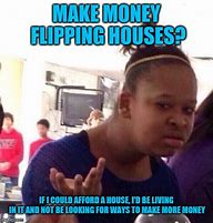 Image result for House Flip Meme