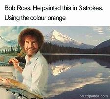 Image result for Bob Ross Angry Memes