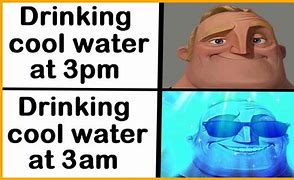 Image result for Drinking Water at 3Am Meme