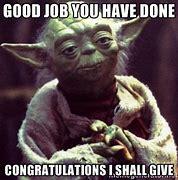 Image result for Awesome Job Yoda Meme