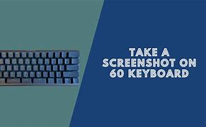 Image result for How to ScreenShot On 60 Keyboard