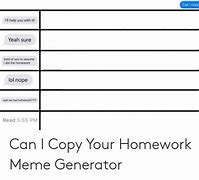 Image result for Can I Copy Your Homework Meme Base