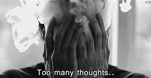 Image result for Too Many Thoughts Meme