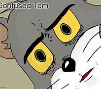 Image result for Confused Tom Meme