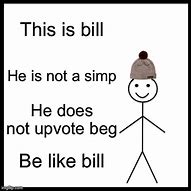 Image result for Be Like Bill Meme