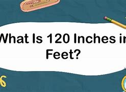 Image result for 120 Inches to Feet