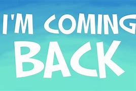 Image result for COMING back