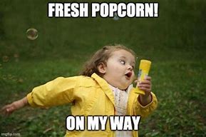 Image result for Popcorn Moment Meme