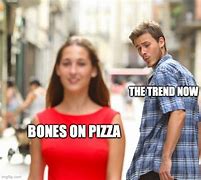 Image result for Bones in Pizza Meme