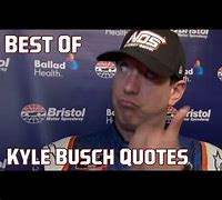 Image result for Kyle Busch Quotes