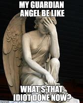 Image result for My Guardian Angel Be Like